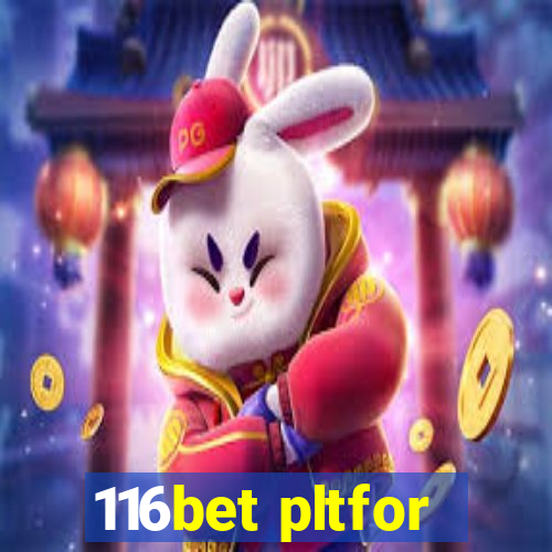 116bet pltfor